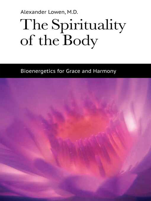 Title details for The Spirituality of the Body by Alexander Lowen - Wait list